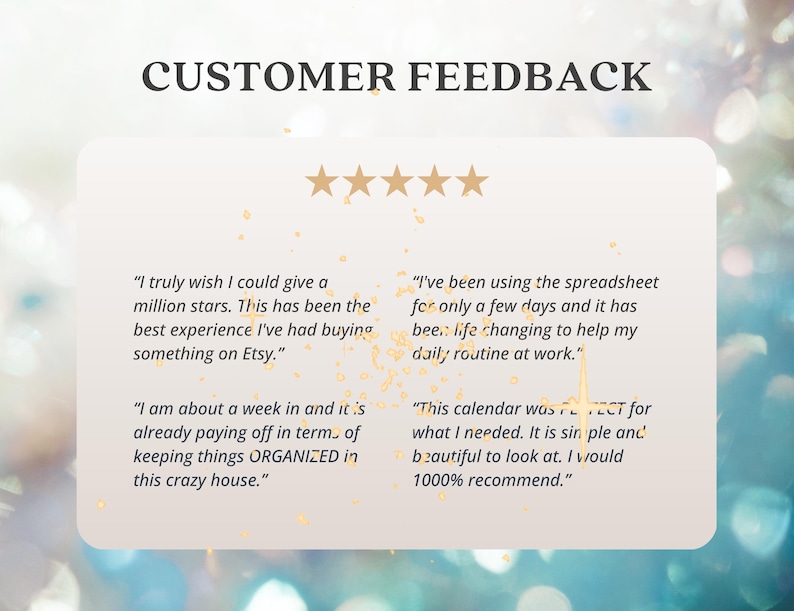 May include: A digital graphic with the text "CUSTOMER FEEDBACK" at the top. The graphic features customer reviews with star ratings, praising a product's positive impact on daily routines and organization. The reviews highlight the product's simplicity and beauty.