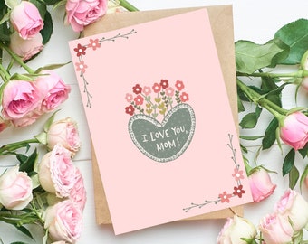 Printable I love you Mom Mother's day card, heart and flowers card, card for mom, simple I love you mom card, card for mother, card for mama