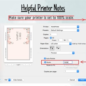 May include: A screenshot of a computer screen showing a print dialog box. The dialog box has options for printer settings, including paper size, orientation, and scale. The scale is set to 100%. The text "Make sure your printer is set to 100% scale." is highlighted in red.