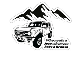 Bronco Kiss-Cut Stickers, Bronco Sticker, Ford Bronco, Sasquatch, Not a jeep, waterbottle sticker, A Bronco is not a Jeep