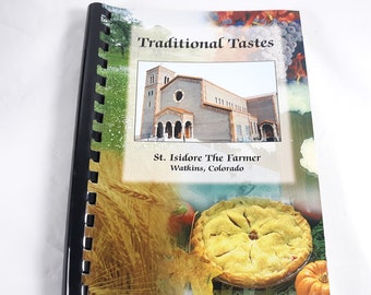 Traditional Tastes St. Isidore The Farmer Watkins Colorado Cook Book 2002