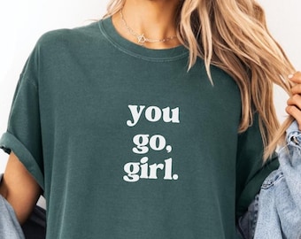 Camiseta "You Go Girl", camiseta motivacional, camiseta que empodera a las mujeres, camiseta con afirmaciones positivas, camiseta con estampado bonito, regalo para ella, camiseta de moda para mujer
