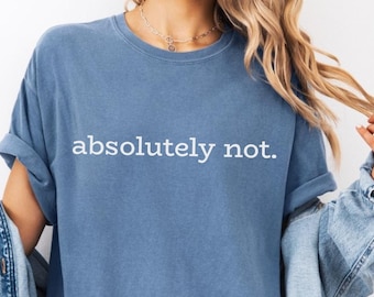 Absolutamente no, camiseta sarcástica y divertida, camiseta gráfica minimalista, regalo divertido para ella, humor para adultos, camiseta sarcástica, camiseta de sarcasmo para mujer
