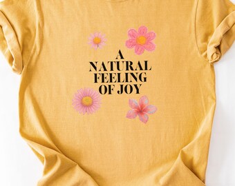 Camiseta "Una sensación natural de alegría" – Camiseta con estética floral, camiseta con cita positiva, camiseta gráfica de primavera/verano, camiseta con lindas flores, camiseta unisex.