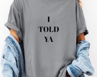 Camiseta estilo vintage "Te lo dije", camiseta con eslogan retro, camiseta de estilo streetwear con estética gráfica minimalista, eslogan retro inspirado en películas virales.