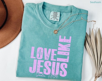 Love Like Jesus Shirt, Christian Graphic Tee, John 13:34 Bible Verse, Faith Shirt Women, Religious Gift, Church Outfit, Inspirational Tee