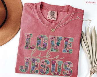 Love Like Jesus Shirt Floral, Christian Shirt Women, Faux Embroidered Boho Faith Tee, John 13:34 Bible Verse, Cottagecore Christian Gift