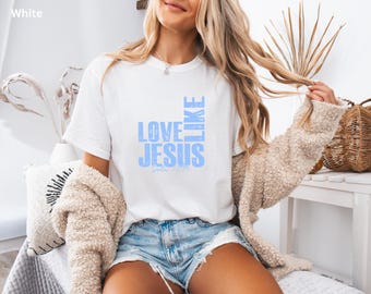 Love Like Jesus Shirt, Christian Graphic Tee, Faith Based Shirt, Bible Verse John 13:34 Tee, Religious Gift, Inspirational Apparel