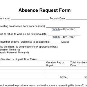 May include: A blank absence request form with fields for employee name, today's date, start date, end date, number of days, and type of leave. The form also includes a section for tracking previous vacation or unpaid time taken.