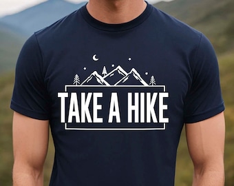 Mountaineering Shirt, Take A Hike Shirt, Hiking Shirt, Gift for Hikers, Camping Gift  Outdoors Shirt,  Mountains shirts