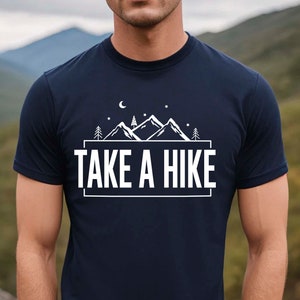 Mountaineering Shirt, Take A Hike Shirt, Hiking Shirt, Gift for Hikers, Camping Gift  Outdoors Shirt,  Mountains shirts