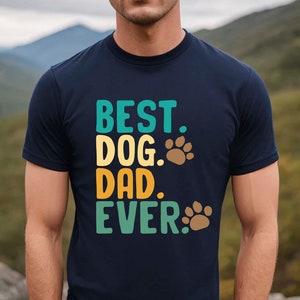 Best Dog Dad Shirt, Best Dog Dad Ever Shirt, Dogfather T Shirt Fathers Day Gift, Dog Lover Funny Shirt for Men, Gift for Husband, Doggy Dad