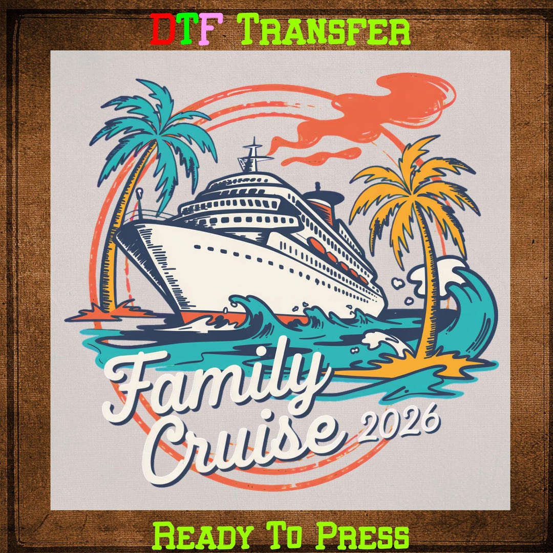 Family Cruise 2026 DTF Transfer Ready to Press Summer Vacation Memories ...