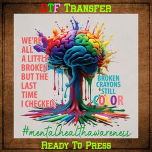 May include: A colorful graphic featuring a brain with rainbow hues, text that reads "We're all a little broken but the last time I checked; broken crayons still color," and the hashtag #mentalhealthawareness.