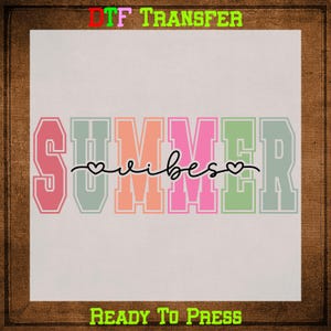 May include: A colorful graphic design with the word "SUMMER" in large, block letters, each in a different pastel color. The word "vibes" is written in cursive script below, with hearts. The words "DTF TRANSFER" and "READY TO PRESS" are also visible.