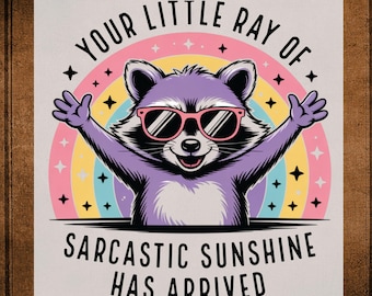 Your Little Ray of Sarcastic Funny DTF Transfer Ready to Press Humor Heat Transfer for Shirts Snarky Quote