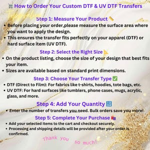 Puede incluir: Una gu&iacute;a titulada "C&oacute;mo pedir tus transferencias DTF y UV DTF personalizadas" con pasos para pedir transferencias personalizadas. Los pasos incluyen medir el producto, seleccionar el tama&ntilde;o correcto, elegir el tipo de transferencia, agregar la cantidad y completar la compra.