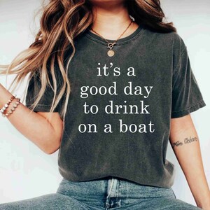 Boat Shirt, Funny Boat Gift, Boat Vacation Shirt, Cruise Shirt, Summer Boat Trip Shirt, It&#39;s A Good Day To Drink On A Boat Shirt Beach Shirt