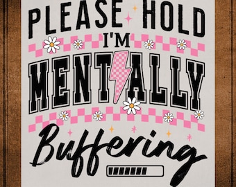 Funny Halloween Mental Health DTF Transfer Ready to Press: Please Hold Mentally Buffering Heat Press Transfer For Shirts, Print