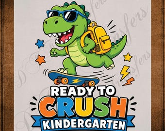 Ready to Crush Kindergarten T-Rex Dinosaur DTF Transfer Ready to Press Skateboard Backpack Heat Transfer for Shirts Student Kids