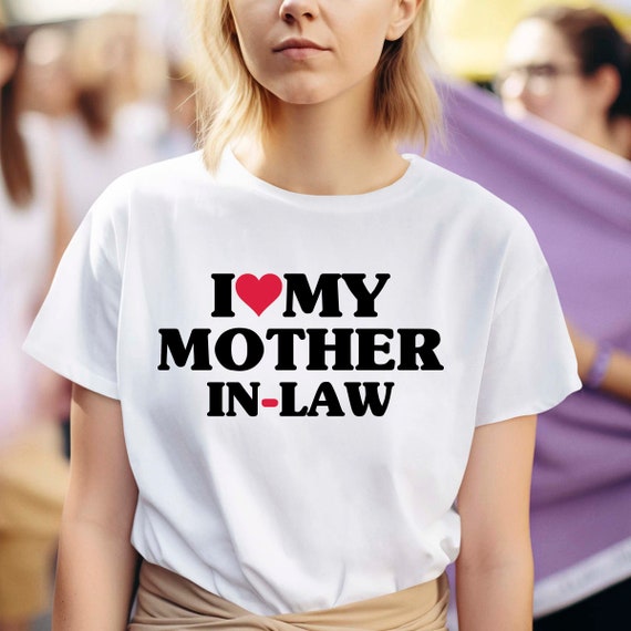 I Love My Mother In Law T-Shirt Funny Parents Day Gift Shirt I Love My Mother In Law T-Shirt Funny Parents Day Gift Shirt