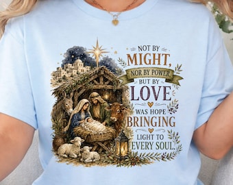 Not by Might Nor by Power Christmas T-Shirt, Nativity Manger Love Religious Tee