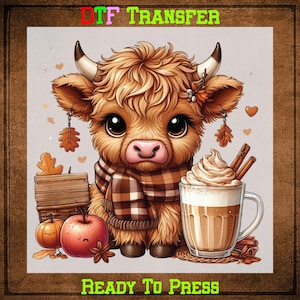 May include: A digital illustration of a Highland cow calf wearing a plaid scarf, with a latte and fall-themed decorations. The image includes the text "DTF TRANSFER" and "READY TO PRESS". The calf has large eyes and is surrounded by pumpkins, apples, and leaves.