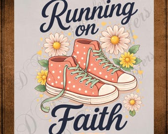 Running On Faith DTF Transfer Ready to Press Retro Sneakers Daisy Floral Christian Quote Religious Spiritual UV Sticker Prints Apparel