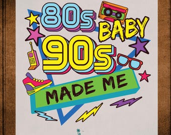 80s Baby 90s Made Me DTF Transfer Ready to Press Retro Neon Heat Transfer for Shirts Nostalgic 1980s 1990s UV DTF Sticker Prints