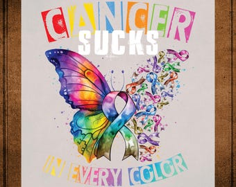 May include: A colorful butterfly with a purple ribbon in its wings. The butterfly is surrounded by a watercolor effect of colorful ribbons. The text "Cancer Sucks In Every Color" is below the butterfly. The text "DTG Transfer Ready To Press" is at the top of the image.