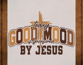 Christian Sweatshirt DTF Transfer Today’s Good Mood Is Sponsored by Jesus DTF Transfer, Bible Verse Heat Transfer for Shirts , Jesus Dtf