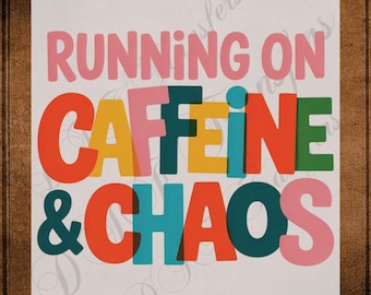 Running On Caffeine & Chaos DTF Transfer Ready to Press Colorful Typography Funny Mom Life Quote Coffee Lover UV Sticker Prints Apparel