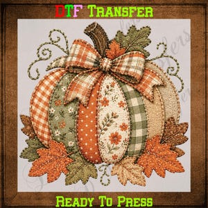 May include: A DTF transfer featuring a pumpkin illustration with patchwork-style segments in orange, green, and cream patterns, including gingham, polka dots, and floral prints. A plaid bow sits on top, surrounded by stitched autumn leaves and vines.