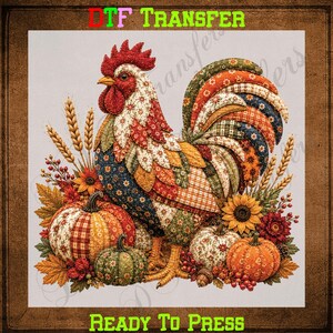 May include: A DTF TRANSFER READY TO PRESS graphic featuring a rooster with patchwork-style feathers in red, orange, blue, and green patterns. The rooster stands among pumpkins, sunflowers, wheat stalks, and autumn leaves on a light background.