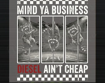 Mind Ya Business Diesel Ain't Cheap DTF Transfer Ready to Press Funny Pole Dancing Cats  High Resolution T Shirt Design