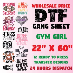 May include: A pink DTF gang sheet with various gym-themed designs. The sheet includes text such as "Gym Girl," "22" x 60"," and "12 Ready to Press Transfer Designs." The designs feature motivational phrases and graphics.