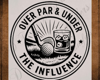 Over Par & Under The Influence Comfort Colors T Shirt DTF Transfer Ready to Press Retro Golf Whiskey Father's Day Gift UV Sticker Prints