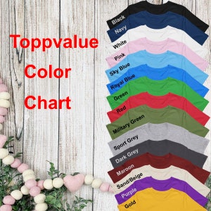 May include: A color chart displays a variety of t-shirt colors, including black, navy, white, pink, sky blue, royal blue, green, red, military green, sport grey, dark grey, maroon, sand/beige, purple, and gold. The text "Toppvalue Color Chart" is also visible.