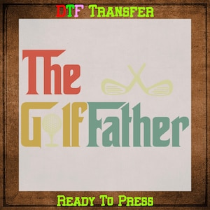 The Golf Father DTF Transfer Ready To Press, Golf Clubs Heat Transfers for Shirt, Golfer Dad UV DTF Transfer, Golf Husband Iron on Transfer