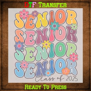 Senior 2025 DTF Transfer Ready to Press, Senior Class of 2025 Heat Transfer for Shirts, Senior UV DTF Sticker, Senior Iron on Transfer