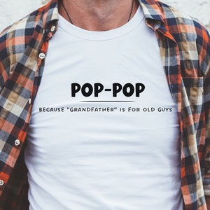 Shirt for Pop Pop, Grandpa Shirt, Funny Shirt for Grandpa, Father&#39;s Day Gift Grandpa, Pop Pop Shirt, Gift for Pop Pop, Funny Pop Pop Shirt