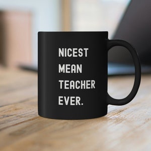 Nicest Mean Teacher Coffee Mug