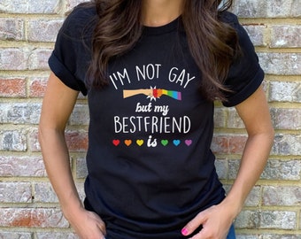 I'm Not Gay but My Best Friend Is Shirt, Pride Shirt, Pride Rainbow Shirt, Pride Month Shirt, Gay Shirt, Pride Parade Shirt, Love is Love