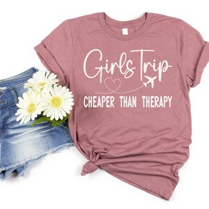 Girls Trip Shirt, Girls Trip Cheaper Than Therapy Shirt, Girls Trip T-Shirt, Girls Weekend Shirt, Vacation Shirt, Girls Vacation Shirt