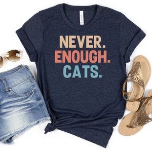Never Enough Cats Shirt, Cat Lover T-Shirt, Cat Mom Shirt, Cat Lover Tee, Cat Mom Gift, Gift for Cat Lover, Crazy Cat Lady Shirt