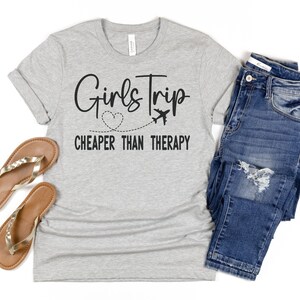 Girls Trip Shirt, Girls Trip Cheaper Than Therapy Shirt, Girls Trip T-Shirt, Girls Weekend Shirt, Vacation Shirt, Girls Vacation Shirt