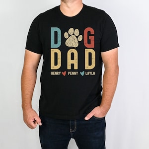 Personalized Dog Dad T-Shirt, Dog Name Shirt, Dog Dad Shirt, Dog Dad T-Shirt, Custom Dog Dad Shirt, Dog Dad Apparel, Custom Dog Dad Shirt