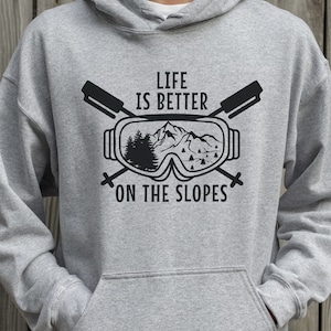 Life is Better on the Slopes Hoodie, Skiing Hoodie, Mountain Hoodie, Skier Gift, Ski Slope Hoodie, Winter Sports Hoodie, Ski Sweatshirt, Ski