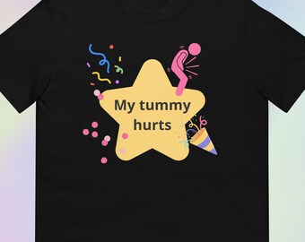 My Tummy Hurts | Funny Cute Sarcastic Silly IBS Meme Print | Short-Sleeve Unisex T-Shirt