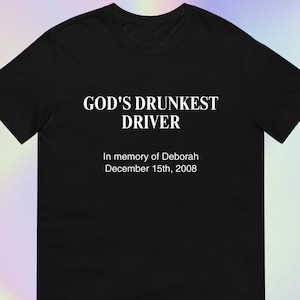 God’s Drunkest Driver | Funny Sarcastic Offensive Unhinged Parody Random Memoriam Meme Print | Short-Sleeve Unisex T-Shirt